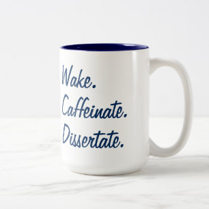 Wake. Caffeinate. Dissertate. Two-Tone Coffee Mug