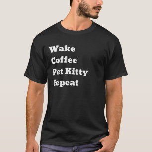 Wake Coffee Pet Kitty Repeat T-Shirt