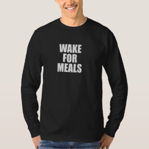 Wake For Meals. Do Not Disturb. Fun Sleeping Trave T-Shirt