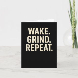 Wake Grind Repeat Motivational Hustle Design  Card