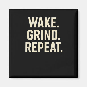 Wake Grind Repeat Motivational Hustle Design  Magnet