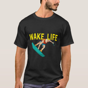 Wake Life Surfing And Wakeboarding Water Sports T-Shirt
