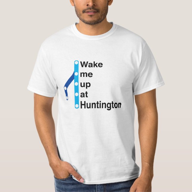 Wake me up at Huntington Station T-Shirt (Front)