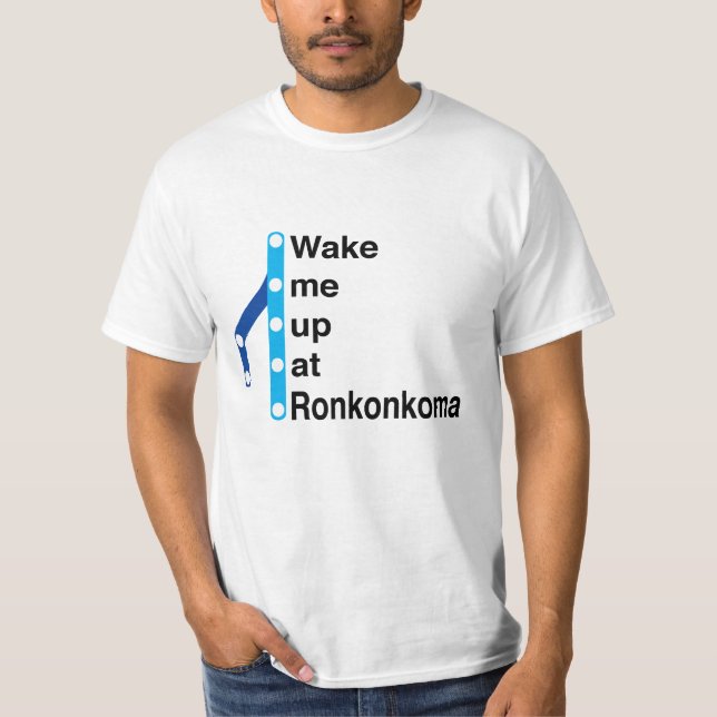 Wake me up at Ronkonkoma station T-Shirt (Front)