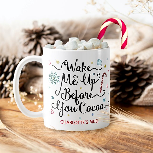 Wake Me Up Before You Cocoa Cute Personalised Name Coffee Mug (Creator Uploaded)
