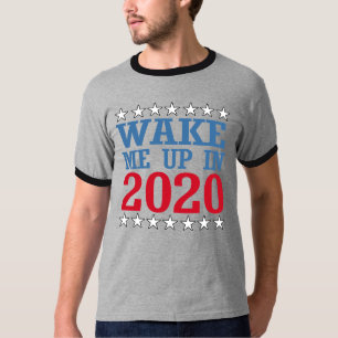 Wake me Up in 2020 -- Anti-Trump Design - - Politi T-Shirt