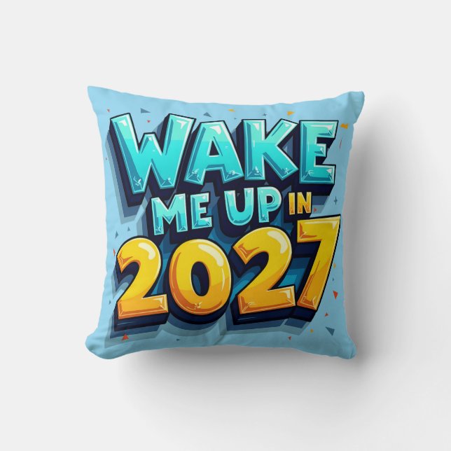 Wake Me Up in 2027 Bold Quote Pillow (Front)
