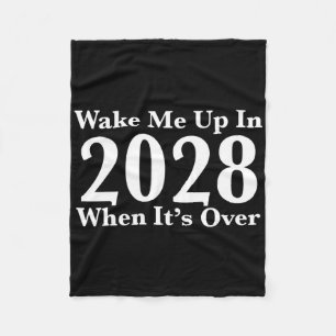 Wake Me Up In 2028 When It's Over Fleece Blanket