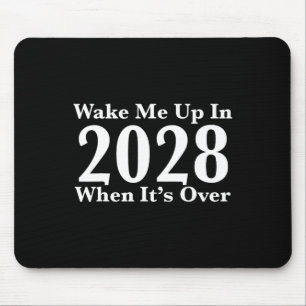 Wake Me Up In 2028 When It's Over Mouse Mat