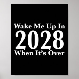 Wake Me Up In 2028 When It's Over  Poster
