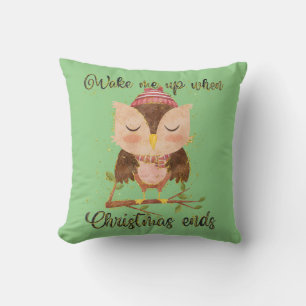 Wake Me Up When Christmas Ends Owl Cushion