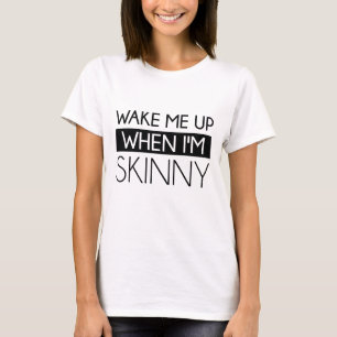 Wake Me Up When I'm Skinny Maternity T-Shirt