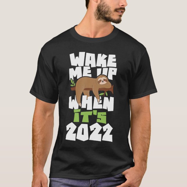 Wake Me Up When It's 2022  New Year's Eve Happy Ne T-Shirt (Front)