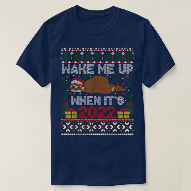 Wake Me Up When Its 2022 Sloth Funny Ugly Christma T-Shirt (Design Front)