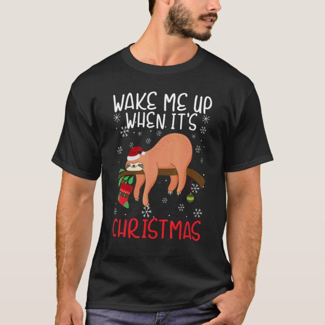 Wake Me Up When It's Christmas Pajamas  For Sloth  T-Shirt (Front)