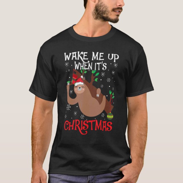 Wake Me Up When It's Christmas Pajamas  For Sloth  T-Shirt (Front)