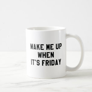 Wake Me Up When It's Friday Coffee Mug