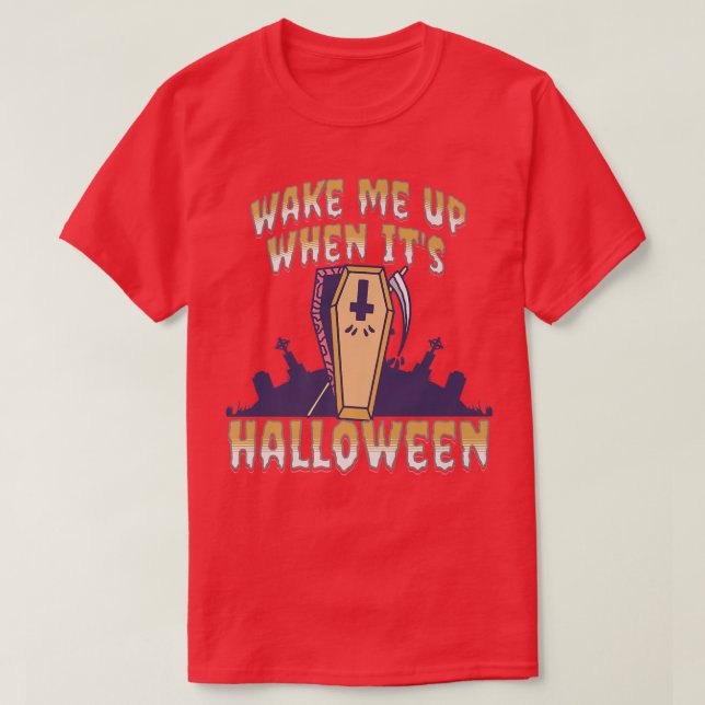 Wake Me Up When It's Halloween 6675 T-Shirt (Design Front)