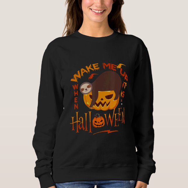 Wake Me Up When Its Halloween Sloth Apparel Sweatshirt (Front)