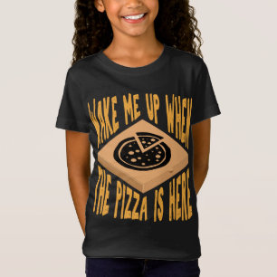 Wake Me Up When The Pizza is Here Funny Pizza T-Shirt