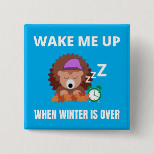 Wake me up when winter is over 15 cm square badge
