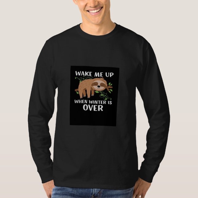 Wake me up when winter is over sloth T-Shirt (Front)