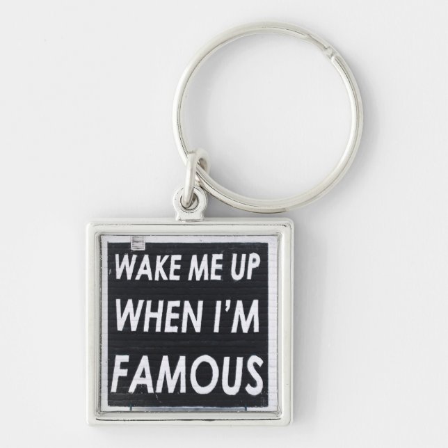 Wake ME When I'm Famous, Black and White Key Ring (Front)