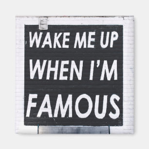 Wake ME When I'm Famous, Black and White Magnet