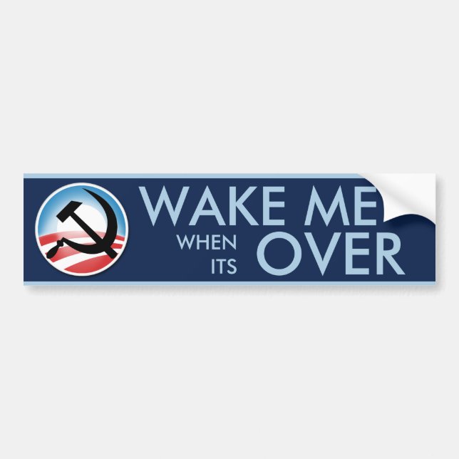 Wake Me When Its Over Bumper Sticker (Front)