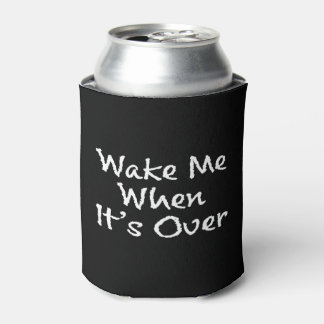 WAKE ME WHEN ITS OVER FUNNY QUARANTINE SAYING CAN COOLER