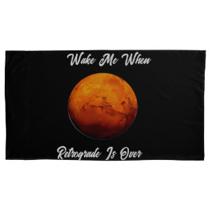 Wake Me When Retrograde Is Over Pillowcase Set