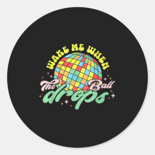 Wake Me When The Ball Drops Funny New Years Eve  Classic Round Sticker