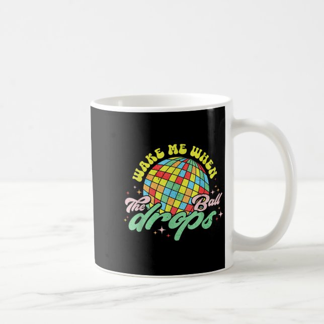 Wake Me When The Ball Drops Funny New Years Eve  Coffee Mug (Right)