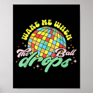 Wake Me When The Ball Drops Funny New Years Eve  Poster