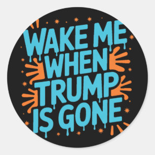 Wake Me When Trump Is Gone Graffiti Splatter Classic Round Sticker