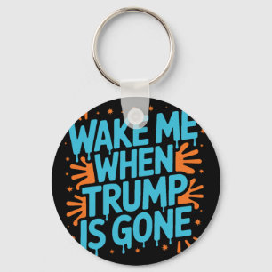 Wake Me When Trump Is Gone Graffiti Splatter Key Ring