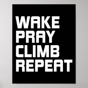 Wake Pray Climb Repeat Rock Climbing Lover Poster