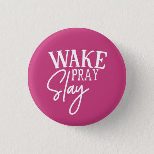Wake Pray Slay 3 Cm Round Badge