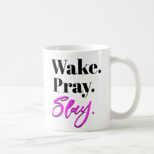 Wake, Pray, Slay Coffee Mug