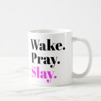 Wake, Pray, Slay