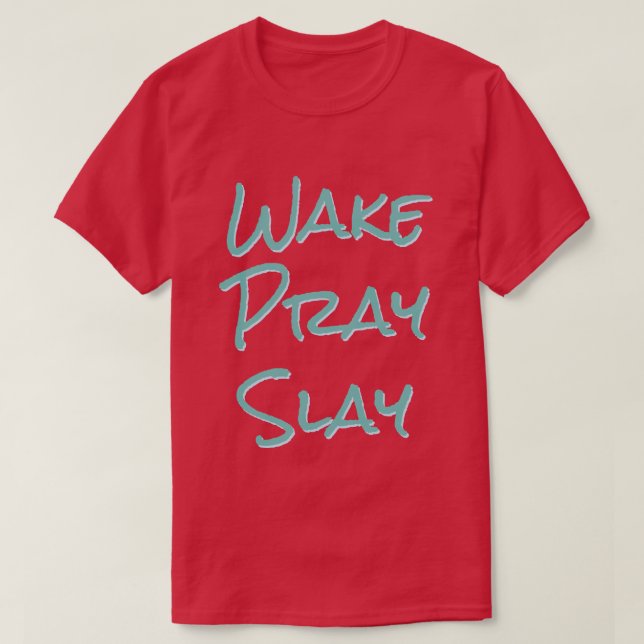 Wake Pray Slay T-Shirt (Design Front)