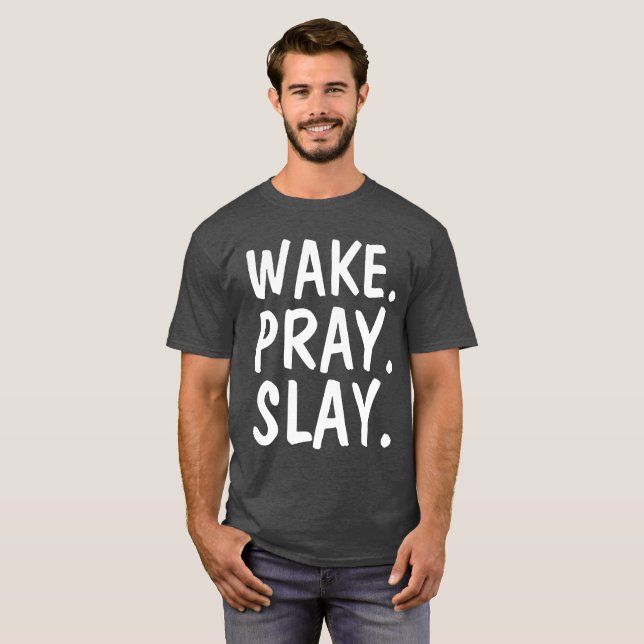 WAKE PRAY SLAY t-shirts (Front Full)