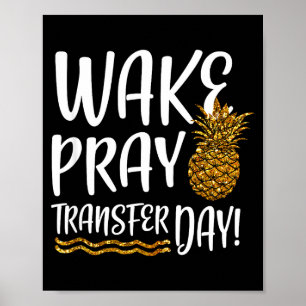 Wake pray transfer day ivf shirt infertility poster