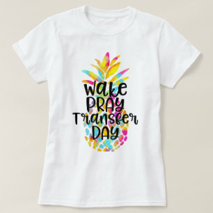 Wake Pray Transfer Day Pineapple Art T-Shirt