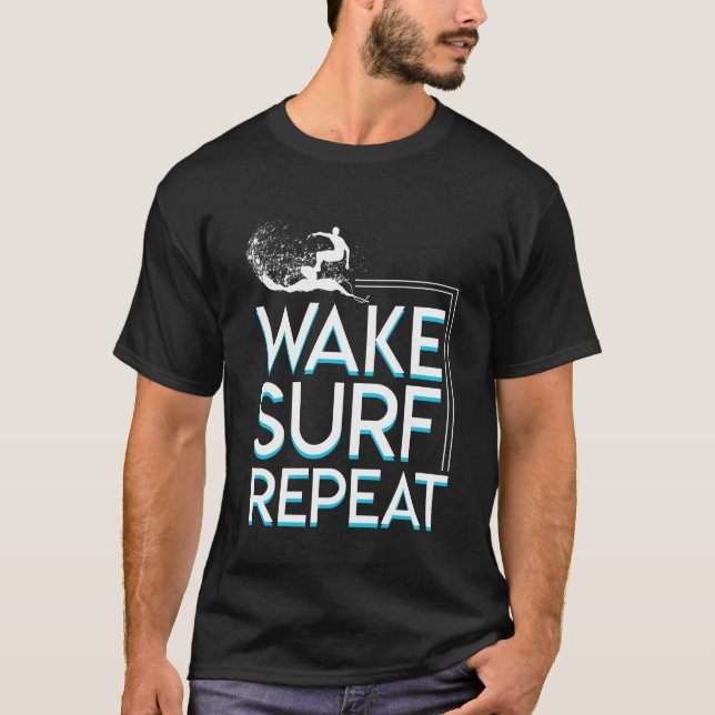 Wake Surf Repeat Surfing Lover Gifts T-Shirt (Front)