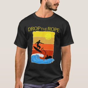 Wake Surfing Gift Shirt Boat Lake Wakesuring Drop