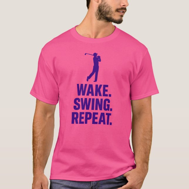 Wake. Swing. Repeat. lifestyle  T-Shirt (Front)