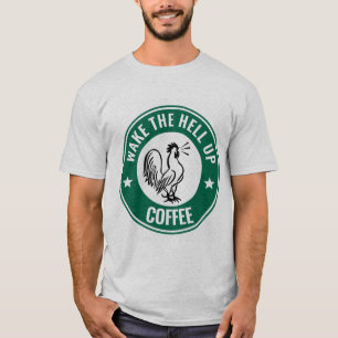 WAKE THE HELL UP COFFEE, ROOSTER T-Shirts