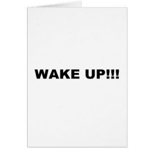 WAKE UP!!!