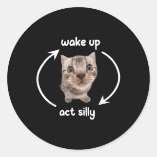 Wake Up Act Silly Cat _ Wake Up Act Silly Cat Kids Classic Round Sticker